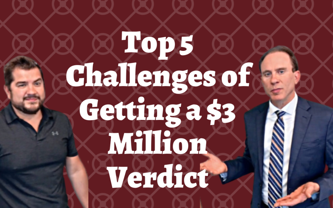 Top 5 Challenges of Winning a $3 Million Verdict