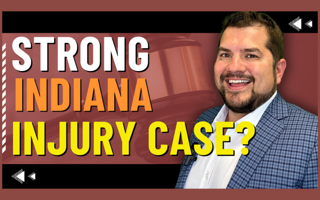 What Makes a Strong Injury Case in Indiana? Everything You Need to Know Before Hiring a Lawyer